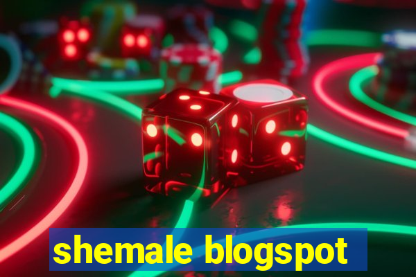 shemale blogspot